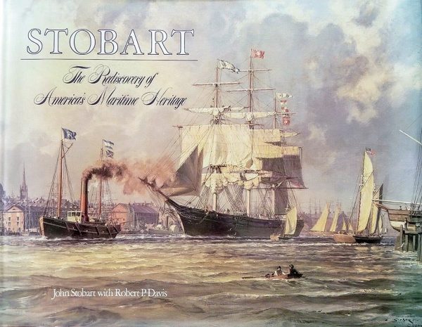 John Stobart Book: The Rediscovery of America’s Maritime Heritage